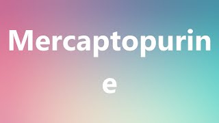 Mercaptopurine  Medical Definition and Pronunciation [upl. by Iturk]