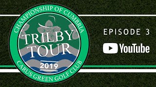 2019 Trilby Tour  Championship of Cumbria  Carus Green Golf Club [upl. by Norvol]