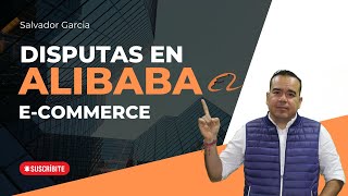 DISPUTAS EN ALIBABA 2022  COMERCIO EXTERIOR  ECOMMERCE  LOGISTICA  IMPORTACIONES  SG [upl. by Chatav735]