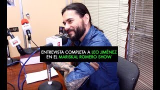 Entrevista completa a Leo Jiménez en Mariskal Romero Show [upl. by Shewmaker]