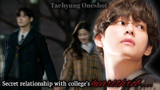 Secret relationship with colleges heartthrob  Taehyung oneshot [upl. by Filippa]