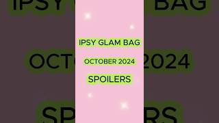 Ipsy Glam Bag October 2024 SPOILERS [upl. by Lucais]