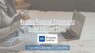 Reading Financial Statements under Indirect Taxes  quotSimplifying GSTquot Series  Hiregange Academy [upl. by Hairacaz]