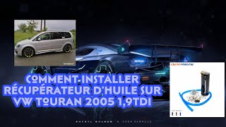 VLOG 78  Comment installer Récupérateur dhuile sur VW Touran 2005 19tdi [upl. by Yurt]