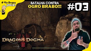 DRAGONS DOGMA 2  Gameplay PTBR  Episodio 03  A Caverna do Abandonado e Luta com Ogro [upl. by Beatrice]