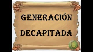 Generación Decapitada [upl. by Esilram711]