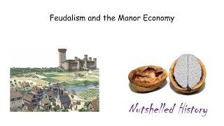 Feudalism and the Manor Economy  Nutshelled Medieval and Early Modern World History [upl. by Letty]