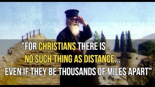 quotFor Christians there is no such thing as distancequot St Porphyrios [upl. by Egroeg482]