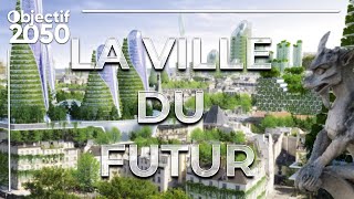 Objectif 2050  à quoi ressemblera la ville du futur [upl. by Wane]