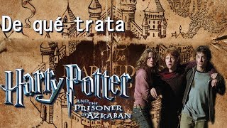 De Qué Trata Harry Potter y el Prisionero De Azkaban  Sinopsis [upl. by Marva]