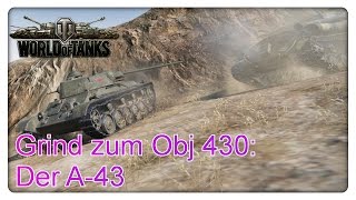 Grind zum Obj 430 Der A43 World of Tanks  Gameplay  Deutsch [upl. by Wight70]