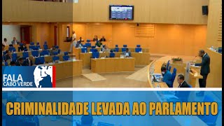 FALA CABO VERDE  “CRIMINALIDADE LEVADA AO PARLAMENTO” [upl. by Zeitler]