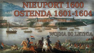 Bitwa pod Nieuport Nieuwpoort i oblężenie Ostendy Wojna osiemdziesięcioletnia 1568–1648 Cz2 [upl. by Aettam]