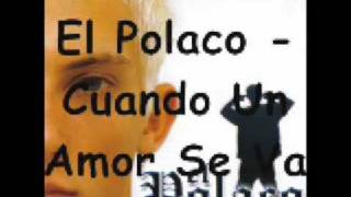 El Polaco Cuando Un Amor Se Va [upl. by Lleznov]