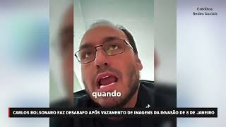 CARLOS BOLSONARO FAZ DESABAFO APÓS VAZAMENTO DE IMAGENS DE 8 DE JANEIRO [upl. by Amsab]