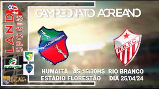 Campeonato Estadual da Federação do Futebol do Acre  jogo Humaitá X Rio Branco [upl. by Allebasi]