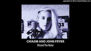 Chiasm Feat John Fryer  Missed [upl. by Ettenwahs]