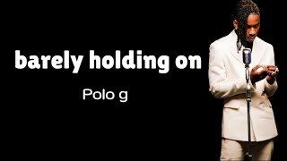 Polo g  barely holdin on lyrics [upl. by Tterab]