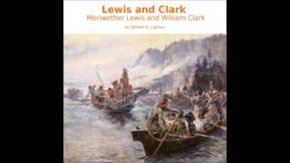 Lewis and Clark Meriwether Lewis and William Clark FULL Audiobook [upl. by Aiam916]