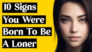 10 Signs You Were Born to Be a Loner [upl. by Enrico]