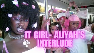 IT GIRL  ALIYAH’S INTERLUDE 💖 OFFICIAL MUSIC VIDEO [upl. by Dona607]