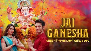 Jai Ganesha Official VideoShaan  Payal Dev Aditya Dev New Ganesh Song Ganesh Bhakti Song 2024 [upl. by Rumit832]