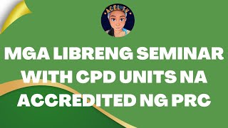 Mga LIBREng Seminar with CPD units na ACCREDITED ng PRC [upl. by Eibrab]