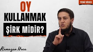 Oy Kullanmak Şirk Midir  Yeni Video  Ramazan Hoca [upl. by Dez]