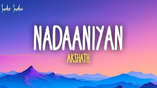 Akshath  Nadaaniyan Lyrics [upl. by Hellah]