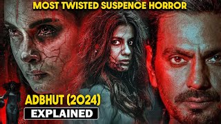 Nawazuddin Siddiqui Horror🔥Adbhut Movie Explained in Hindi  Horror Movie Explained in Hindi [upl. by Amalie412]