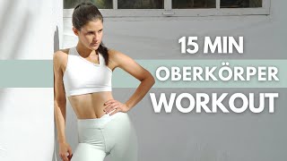 OBERKÖRPER WORKOUT FÜR ZUHAUSE  15 Min  Schultern Brust Arme amp Rücken trainieren  Tina Halder [upl. by Enirehtak]