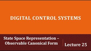 Lecture 25 State Space Representation Observable Canonical Form [upl. by Vijar730]