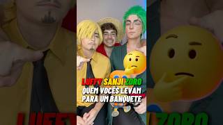 QUEM LUFFY SANJI E ZORO CHAMARIAM PARA UM BANQUETE Shorts [upl. by Leseil]