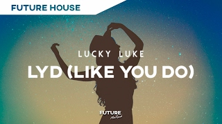 Lucky Luke  LYD Like You Do  Future House [upl. by Fern741]