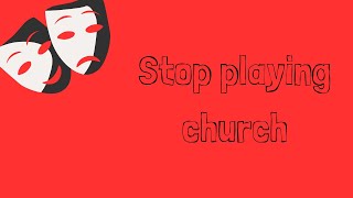 Sermon Series Stop Playing Church [upl. by Forlini]