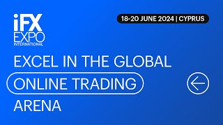 iFX EXPO INTERNATIONAL 2024  The Leading Online Trading Expo [upl. by Devitt]