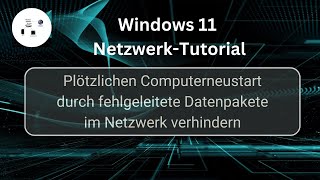 Plötzlichen Computerneustart durch fehlgeleitete Datenpakete im Netzwerk verhindern Win 11 Tutorial [upl. by Josy]