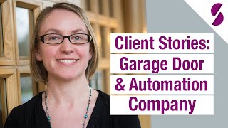 Client Stories Garage Door amp Automation Company [upl. by Guevara]