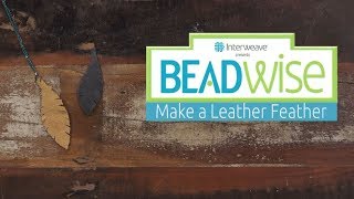 BeadWise Make a Leather Feather in 5 Easy Steps [upl. by Emmalynne445]