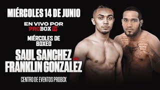 En Vivo Por ProBoxTV Saul Sanchez VS Franklin Gonzalez [upl. by Pasho]