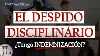 ✅ INDEMNIZACIÓN por DESPIDO DISCIPLINARIO [upl. by Cirri]