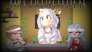 🍒Eris parents react to Eri🍒Inspired The Abuse of eri 12 [upl. by Eceerehs]