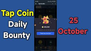 Tap Coin Daily Bounty 25 October  Tap Coin Daily Combo Today [upl. by Higginbotham610]