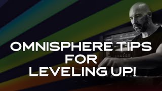 EXPLORATIONS  Omnisphere Tips for Leveling Up [upl. by Baryram]