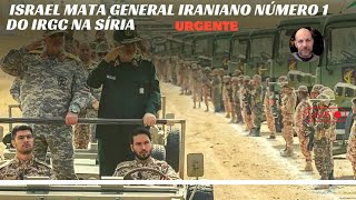 URGENTE ISRAEL MATA GENERAL IRANIANO NÚMERO 1 DO IRGC NA SÍRIA [upl. by Phina]