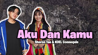 AKU dan KAMU 【是你和我】 Sheron Tan Feat KOEL  Official Lyrics Video [upl. by Arihsan]