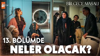 Bir Gece Masalı 13 bölüm bu akşam atvde [upl. by Oira88]