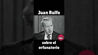 JUAN RULFO Habla del Orfanatorio literatura escritor autor libro entrevista rulfo [upl. by Ahsieuqal]