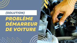 Solution Problème démarreur de voiture [upl. by Kayne]