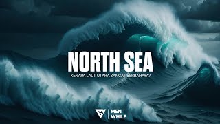 Mengenal Salah Satu Laut Paling Berbahaya di Dunia NORTH SEA [upl. by Packton422]